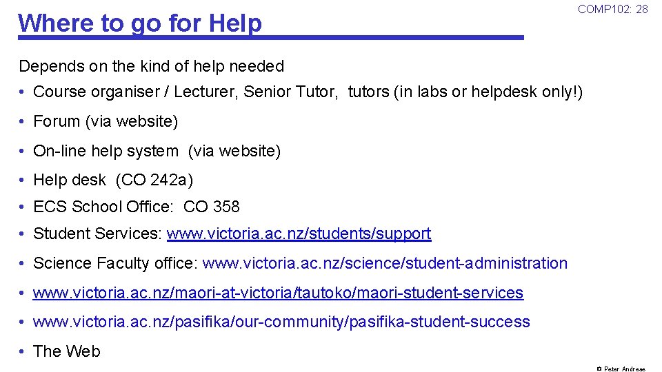 Where to go for Help COMP 102: 28 Depends on the kind of help