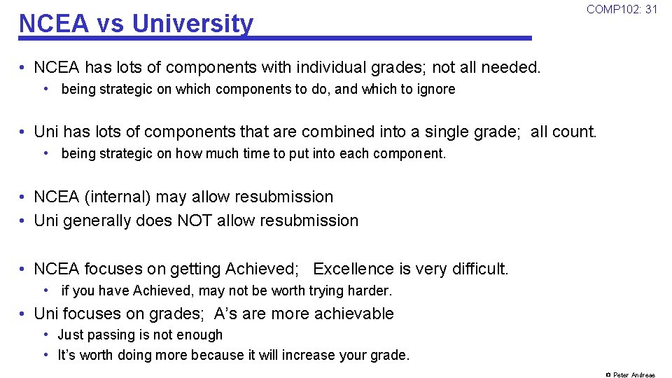 NCEA vs University COMP 102: 31 • NCEA has lots of components with individual