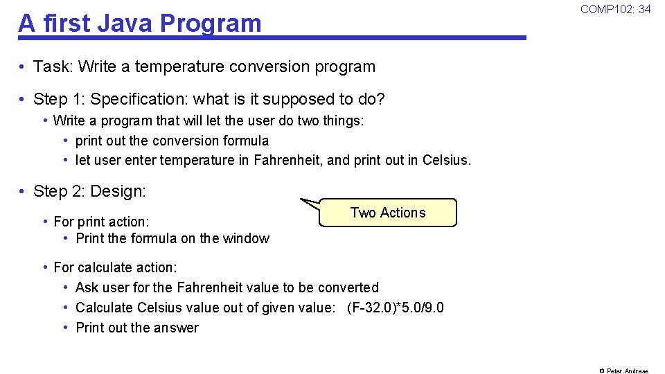 COMP 102: 34 A first Java Program • Task: Write a temperature conversion program