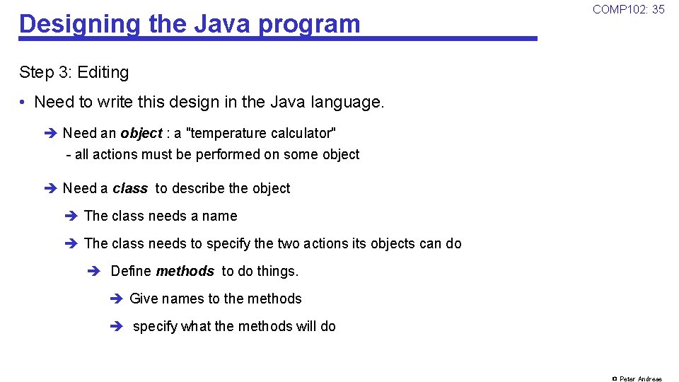 Designing the Java program COMP 102: 35 Step 3: Editing • Need to write