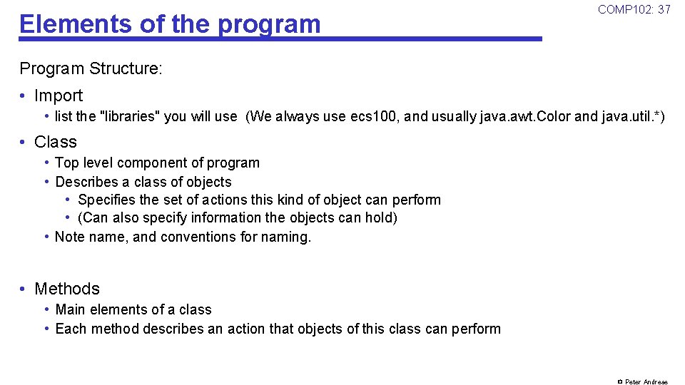Elements of the program COMP 102: 37 Program Structure: • Import • list the