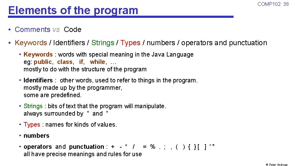 Elements of the program COMP 102: 38 • Comments vs Code • Keywords /