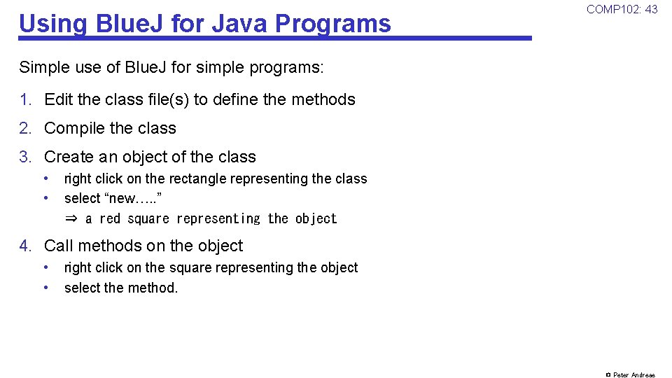 Using Blue. J for Java Programs COMP 102: 43 Simple use of Blue. J