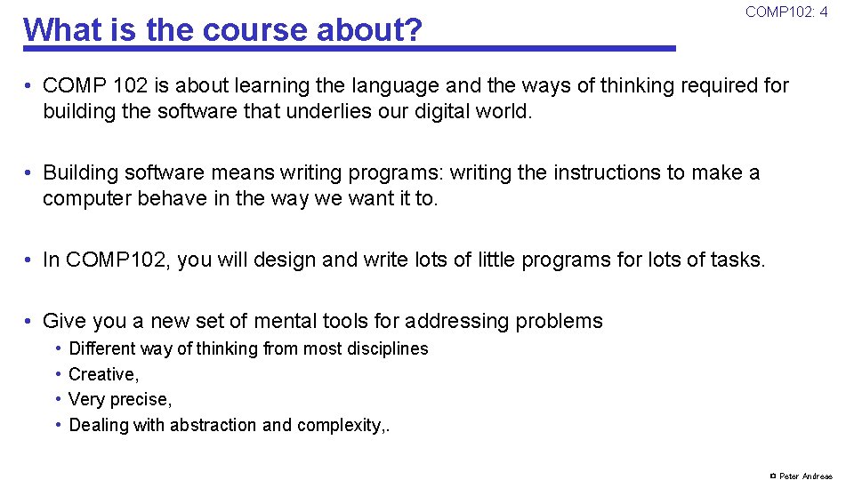 What is the course about? COMP 102: 4 • COMP 102 is about learning