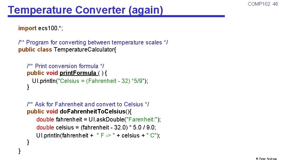 Temperature Converter (again) COMP 102: 46 import ecs 100. *; /** Program for converting