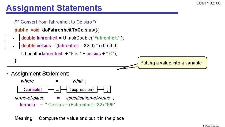 COMP 102: 60 Assignment Statements /** Convert from fahrenheit to Celsius */ public void