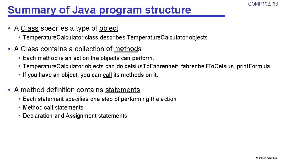 Summary of Java program structure COMP 102: 63 • A Class specifies a type