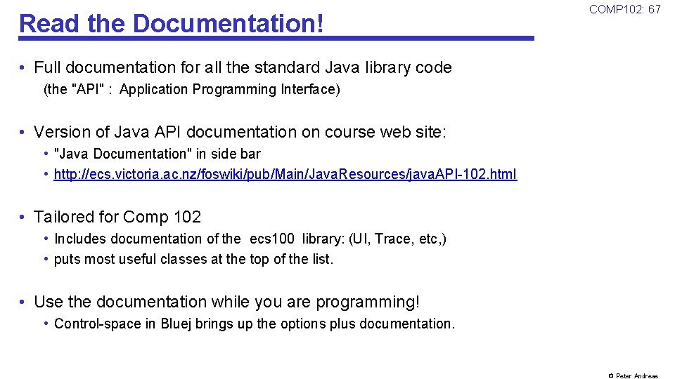 Read the Documentation! COMP 102: 67 • Full documentation for all the standard Java