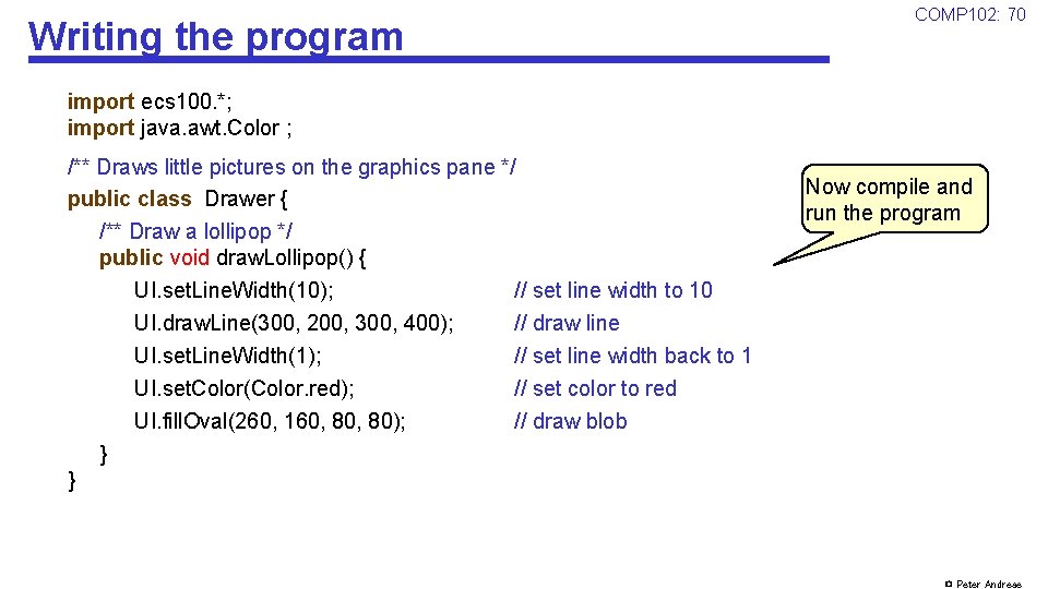 Writing the program COMP 102: 70 import ecs 100. *; import java. awt. Color