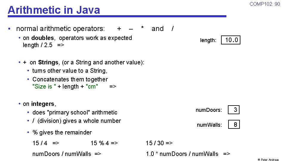 COMP 102: 90 Arithmetic in Java • normal arithmetic operators: + – * and