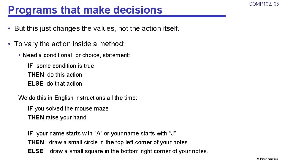 Programs that make decisions COMP 102: 95 • But this just changes the values,