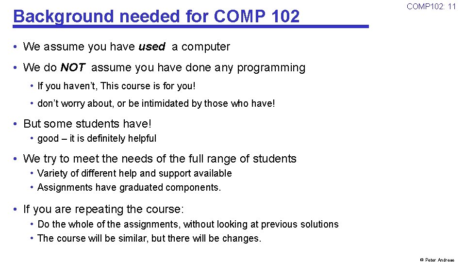 Background needed for COMP 102: 11 • We assume you have used a computer