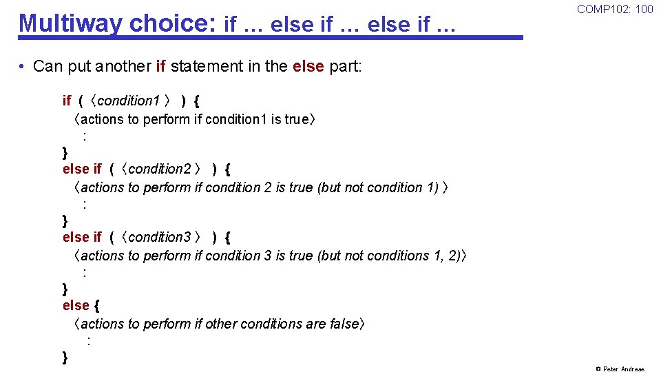 Multiway choice: if … else if … COMP 102: 100 • Can put another