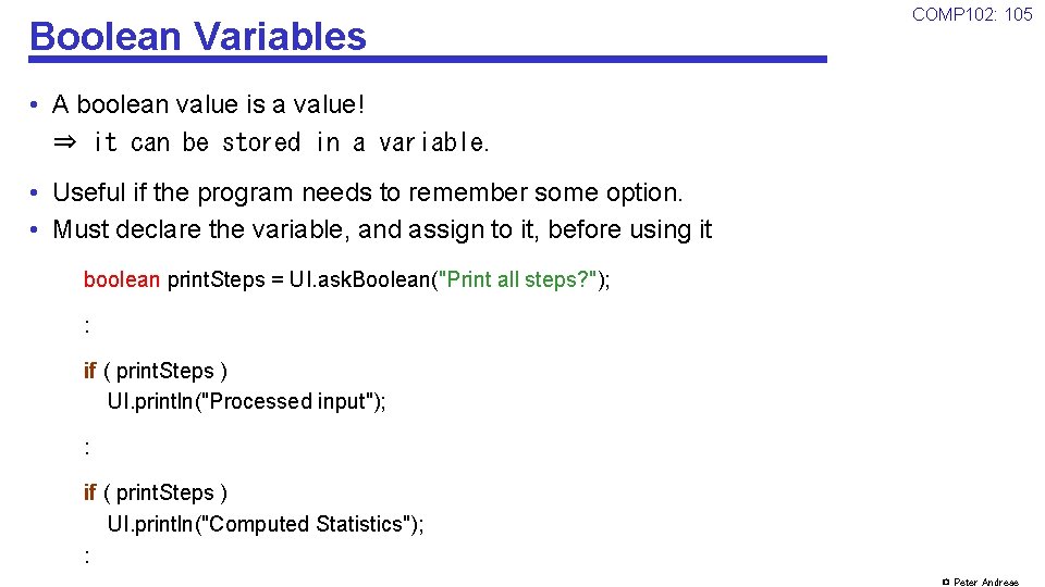 Boolean Variables COMP 102: 105 • A boolean value is a value! ⇒ it