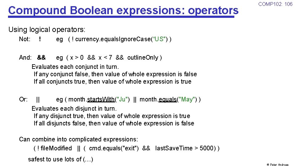 Compound Boolean expressions: operators COMP 102: 106 Using logical operators: Not: ! eg (