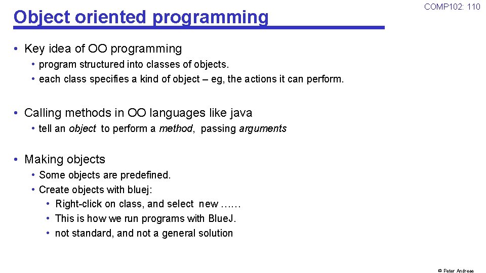 Object oriented programming COMP 102: 110 • Key idea of OO programming • program