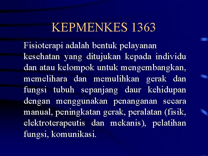 KEPMENKES 1363 Fisioterapi adalah bentuk pelayanan kesehatan yang ditujukan kepada individu dan atau kelompok