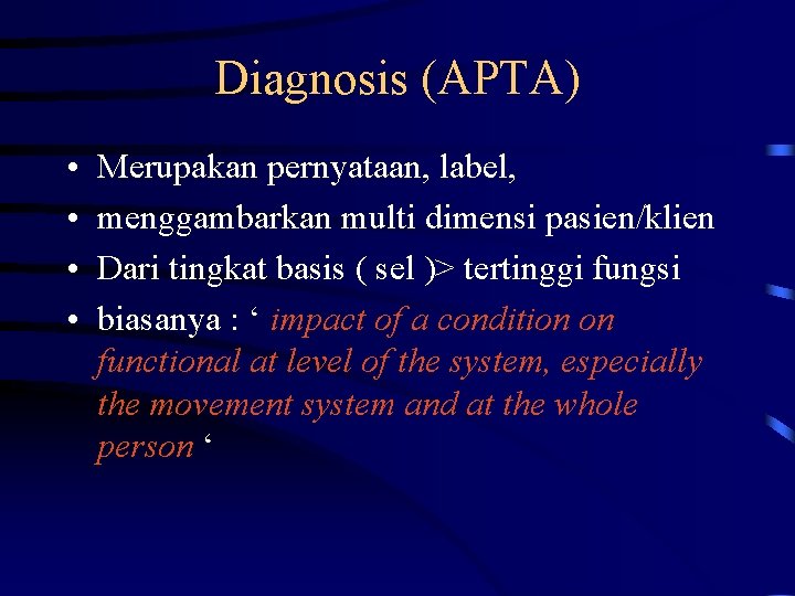 Diagnosis (APTA) • • Merupakan pernyataan, label, menggambarkan multi dimensi pasien/klien Dari tingkat basis