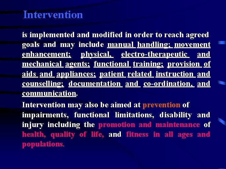Intervention is implemented and modified in order to reach agreed goals and may include