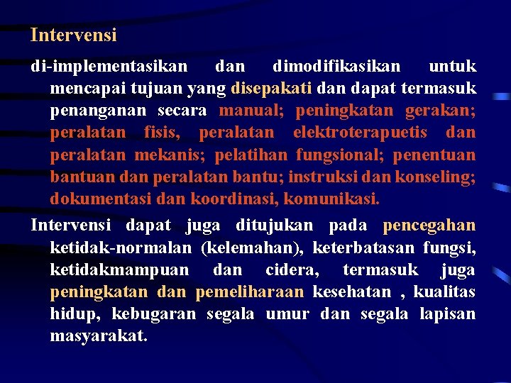 Intervensi di-implementasikan dimodifikasikan untuk mencapai tujuan yang disepakati dan dapat termasuk penanganan secara manual;