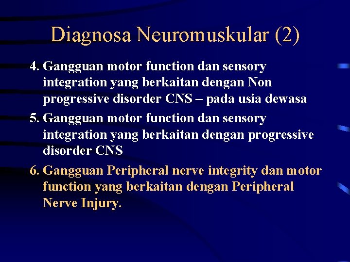 Diagnosa Neuromuskular (2) 4. Gangguan motor function dan sensory integration yang berkaitan dengan Non