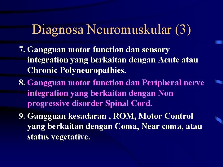 Diagnosa Neuromuskular (3) 7. Gangguan motor function dan sensory integration yang berkaitan dengan Acute