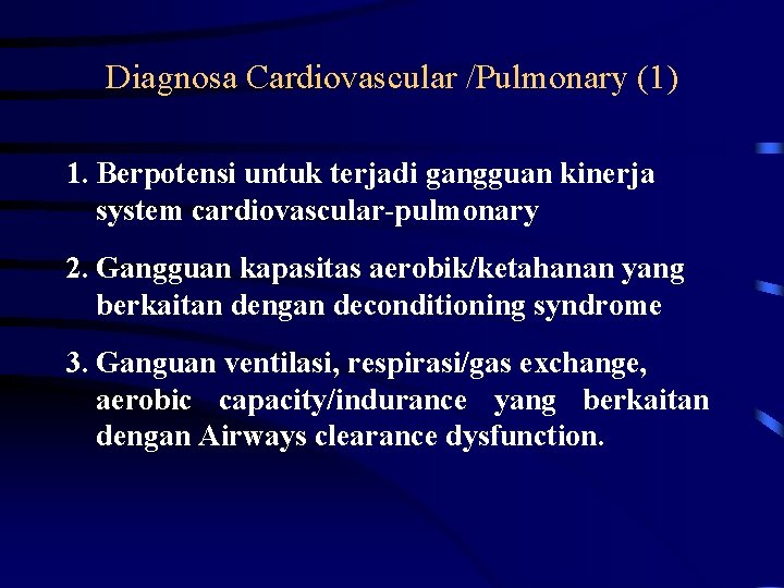Diagnosa Cardiovascular /Pulmonary (1) 1. Berpotensi untuk terjadi gangguan kinerja system cardiovascular-pulmonary 2. Gangguan