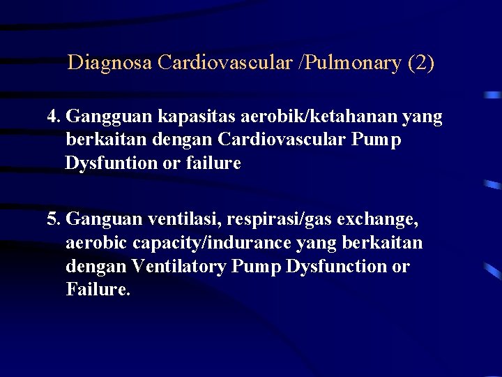 Diagnosa Cardiovascular /Pulmonary (2) 4. Gangguan kapasitas aerobik/ketahanan yang berkaitan dengan Cardiovascular Pump Dysfuntion