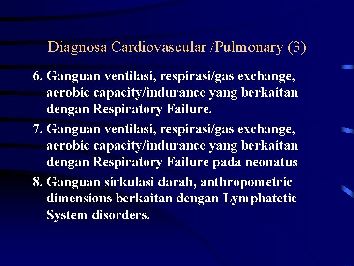 Diagnosa Cardiovascular /Pulmonary (3) 6. Ganguan ventilasi, respirasi/gas exchange, aerobic capacity/indurance yang berkaitan dengan