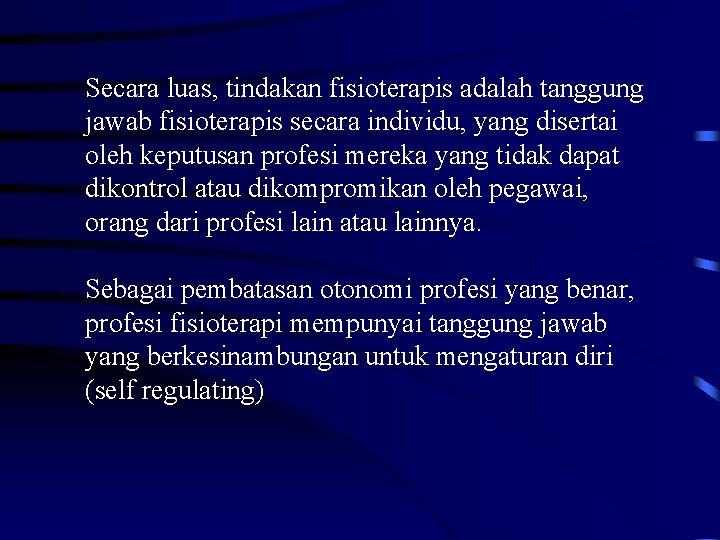 Secara luas, tindakan fisioterapis adalah tanggung jawab fisioterapis secara individu, yang disertai oleh keputusan