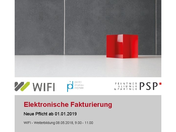 Elektronische Fakturierung Neue Pflicht ab 01. 2019 WIFI - Weiterbildung 08. 05. 2018, 9.