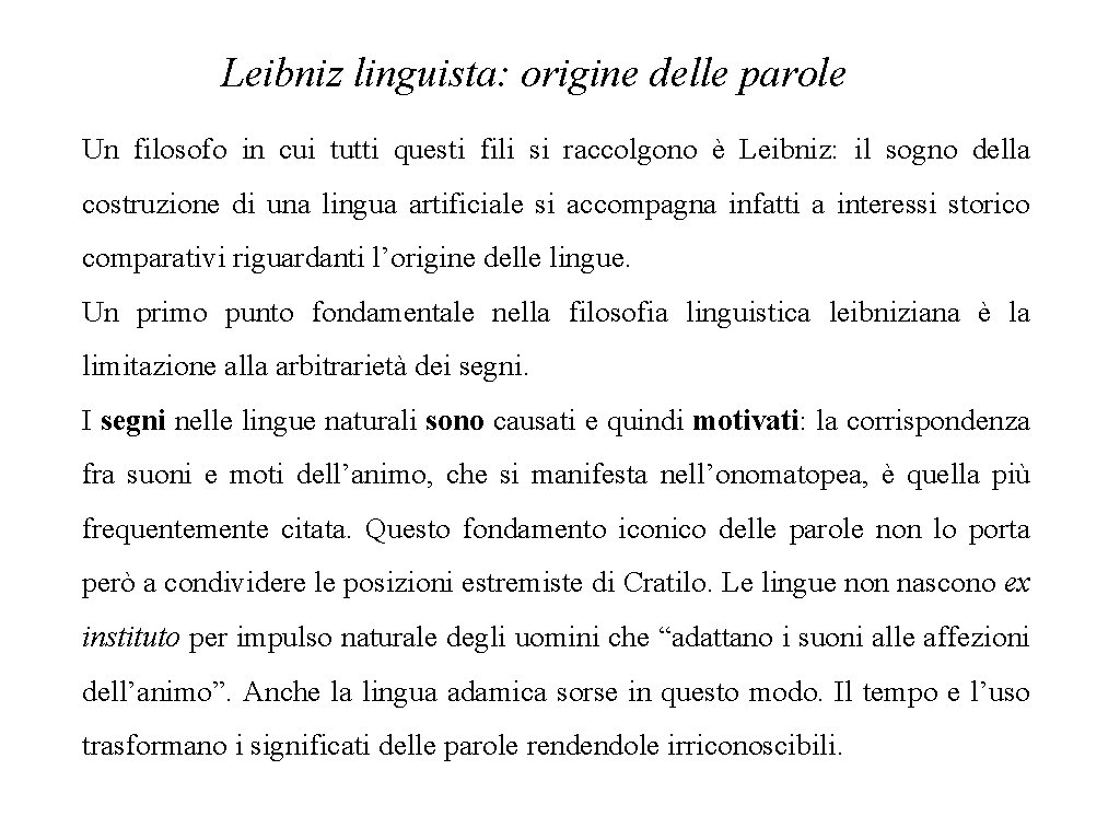 Leibniz linguista: origine delle parole Un filosofo in cui tutti questi fili si raccolgono