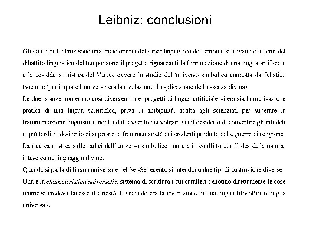 Leibniz: conclusioni Gli scritti di Leibniz sono una enciclopedia del saper linguistico del tempo