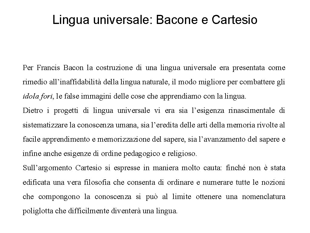 Lingua universale: Bacone e Cartesio Per Francis Bacon la costruzione di una lingua universale