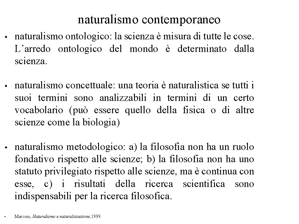 naturalismo contemporaneo • naturalismo ontologico: la scienza è misura di tutte le cose. L’arredo