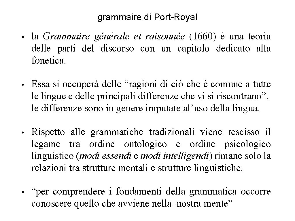 grammaire di Port-Royal • la Grammaire générale et raisonnée (1660) è una teoria delle