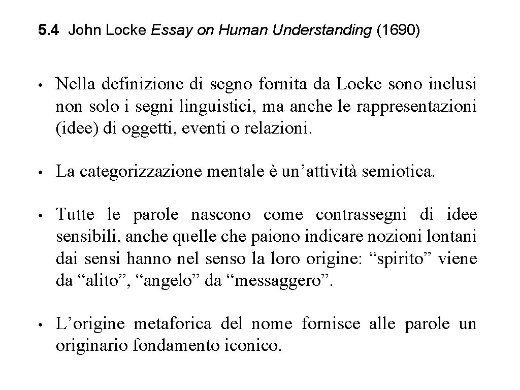 5. 4 John Locke Essay on Human Understanding (1690) • Nella definizione di segno