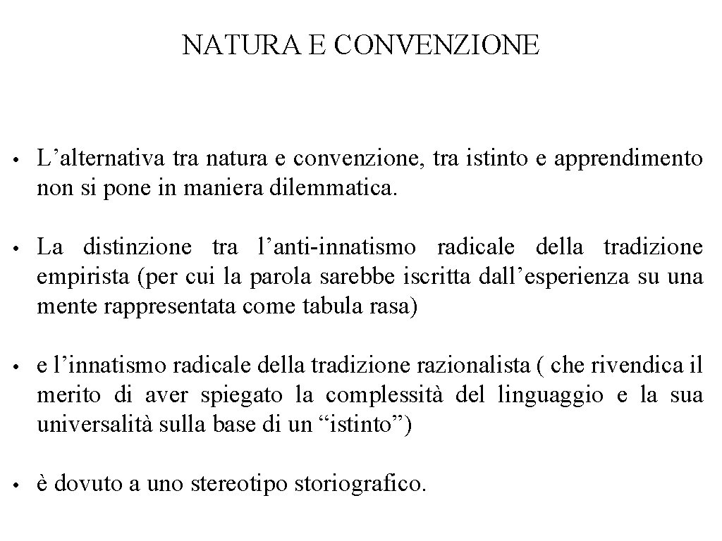 NATURA E CONVENZIONE • L’alternativa tra natura e convenzione, tra istinto e apprendimento non