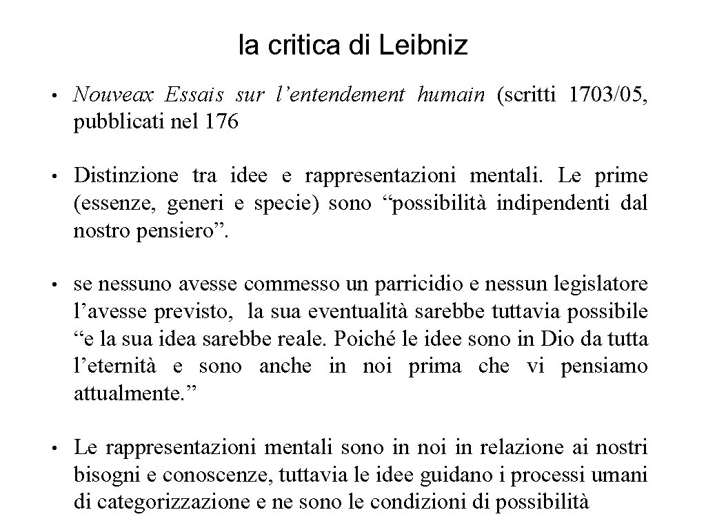 la critica di Leibniz • Nouveax Essais sur l’entendement humain (scritti 1703/05, pubblicati nel