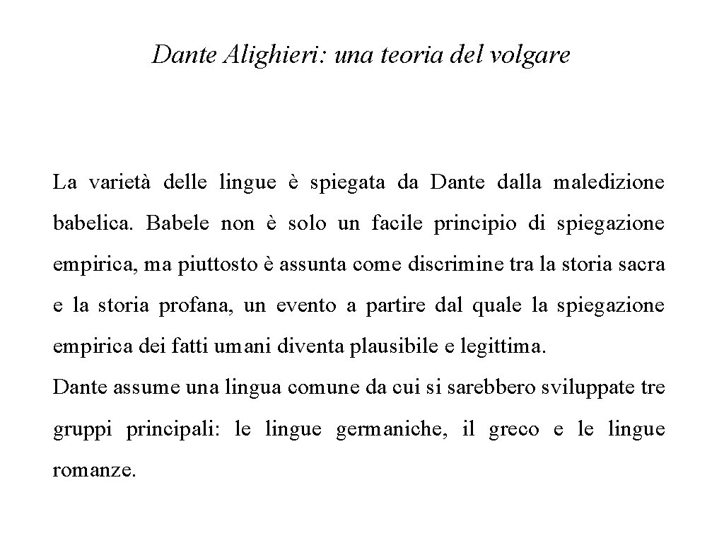 Dante Alighieri: una teoria del volgare La varietà delle lingue è spiegata da Dante