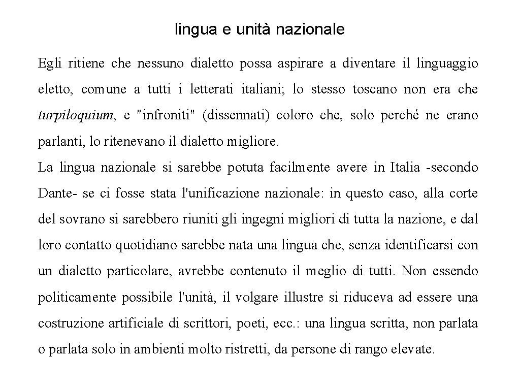 lingua e unità nazionale Egli ritiene che nessuno dialetto possa aspirare a diventare il