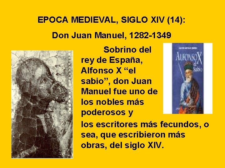 EPOCA MEDIEVAL, SIGLO XIV (14): Don Juan Manuel, 1282 -1349 Sobrino del rey de EPOCA MEDIEVAL, SIGLO XIV (14): Don Juan Manuel, 1282 -1349 Sobrino del rey de