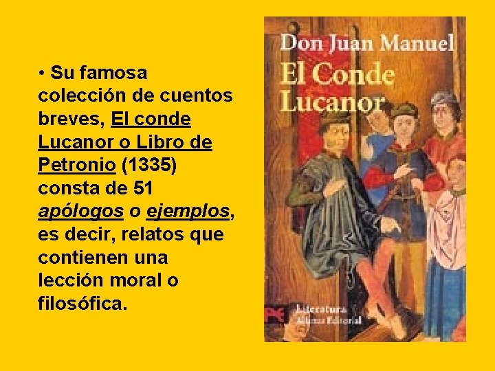 • Su famosa colección de cuentos breves, El conde Lucanor o Libro de • Su famosa colección de cuentos breves, El conde Lucanor o Libro de