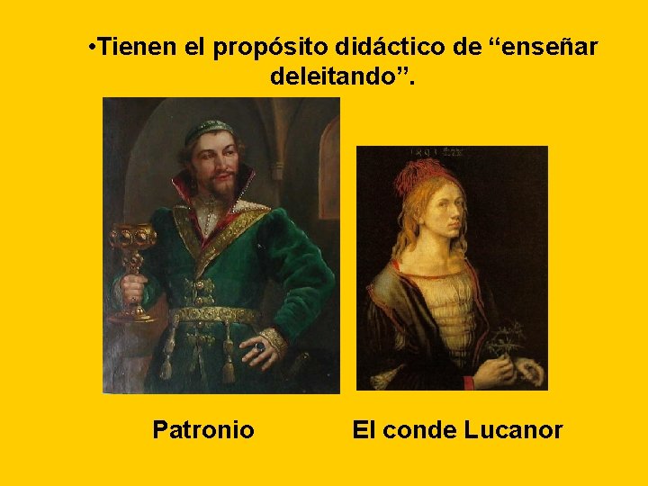 • Tienen el propósito didáctico de “enseñar deleitando”. Patronio El conde Lucanor • Tienen el propósito didáctico de “enseñar deleitando”. Patronio El conde Lucanor