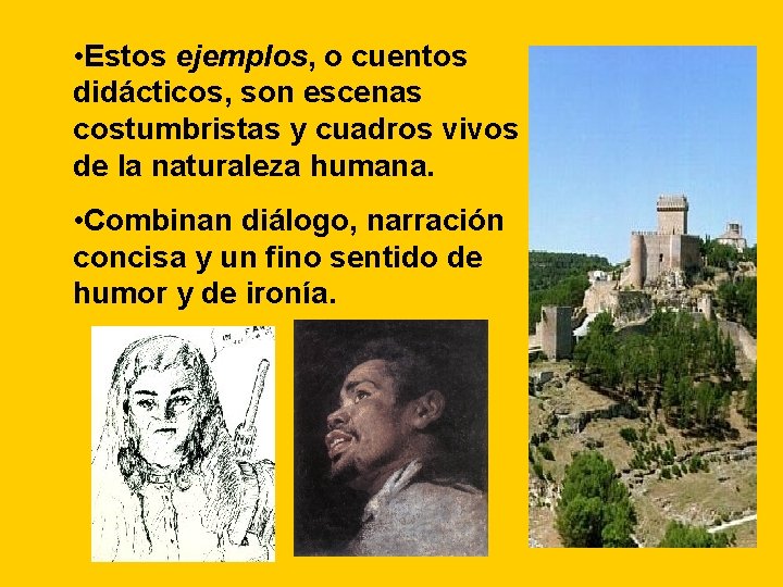 • Estos ejemplos, o cuentos didácticos, son escenas costumbristas y cuadros vivos de • Estos ejemplos, o cuentos didácticos, son escenas costumbristas y cuadros vivos de