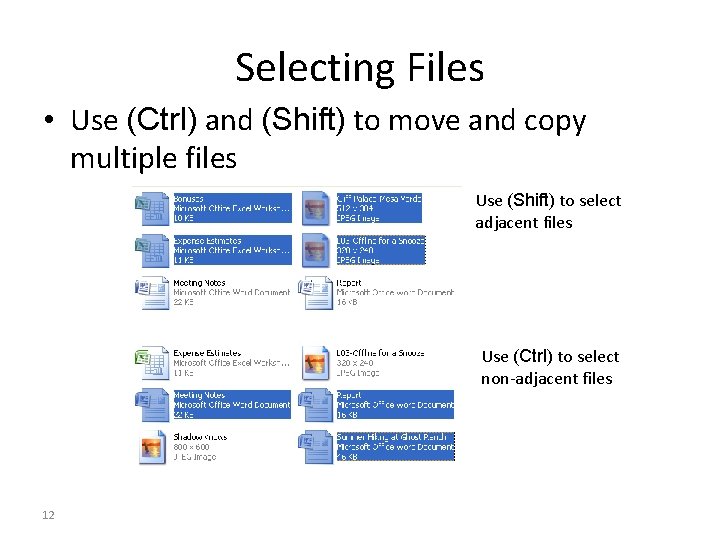 Selecting Files • Use (Ctrl) and (Shift) to move and copy multiple files Use