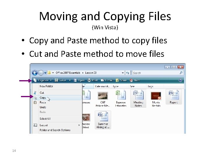Moving and Copying Files (Win Vista) • Copy and Paste method to copy files