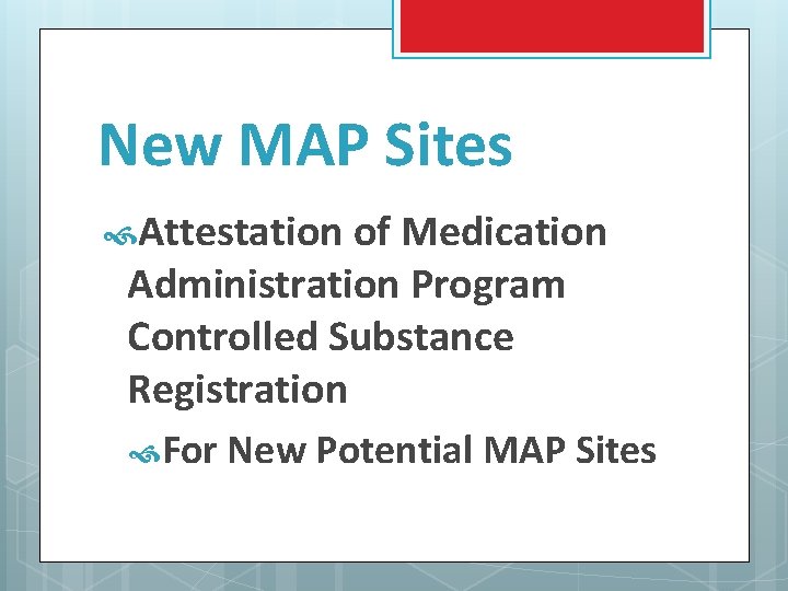 New MAP Sites Attestation of Medication Administration Program Controlled Substance Registration For New Potential