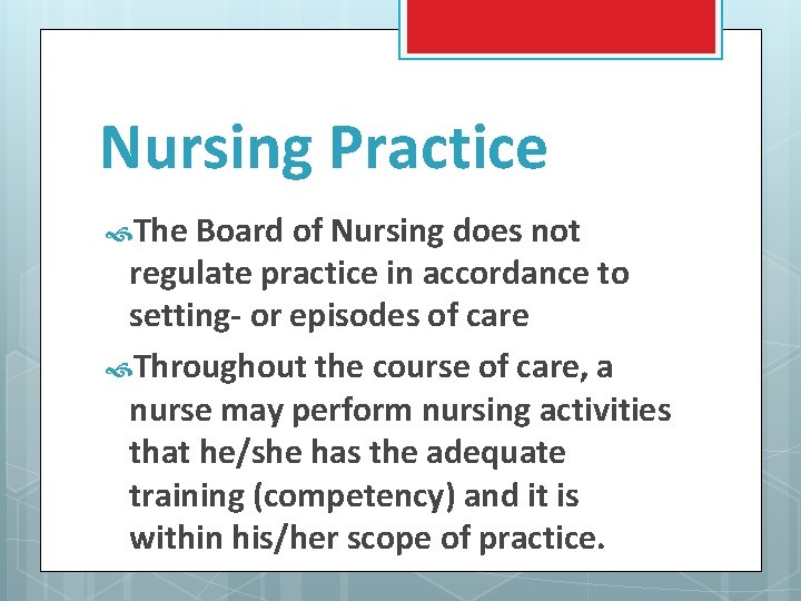Nursing Practice The Board of Nursing does not regulate practice in accordance to setting-
