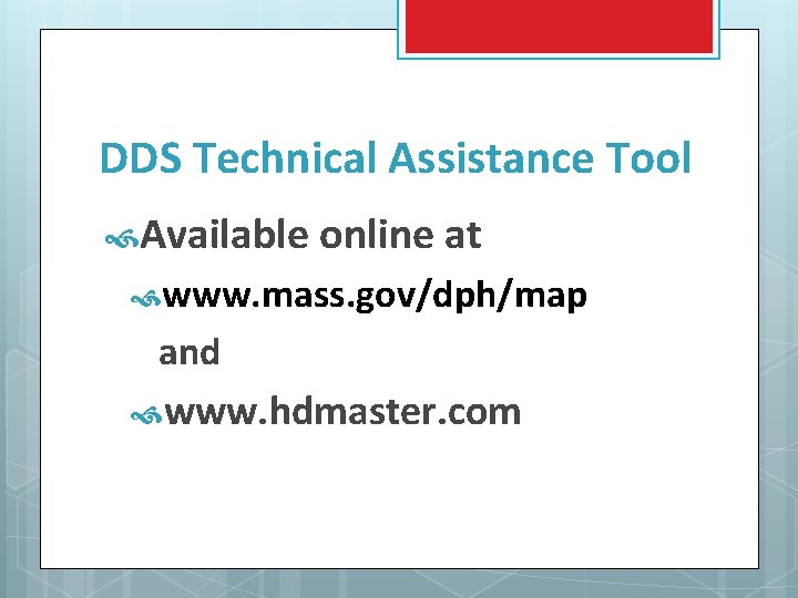 DDS Technical Assistance Tool Available online at www. mass. gov/dph/map and www. hdmaster. com